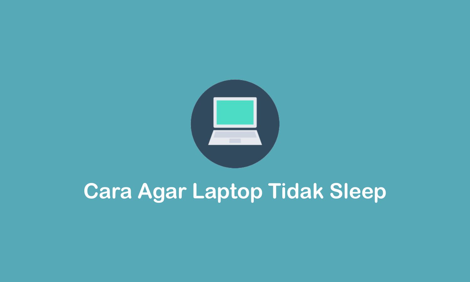 cara agar laptop tidak sleep
